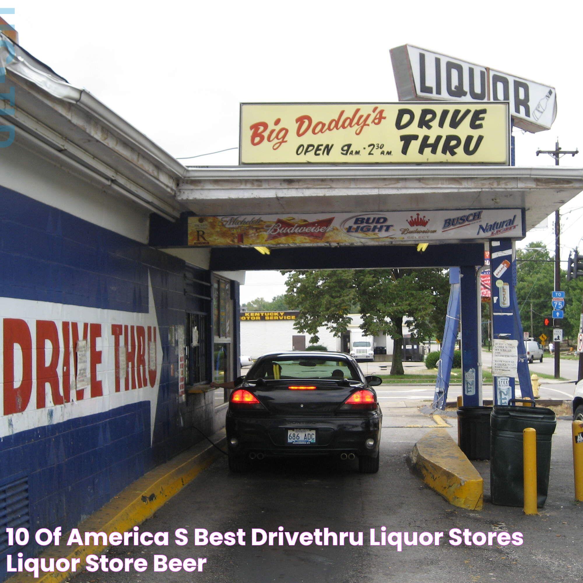 Convenient Options For A Drive Thru Liquor Store Near Me